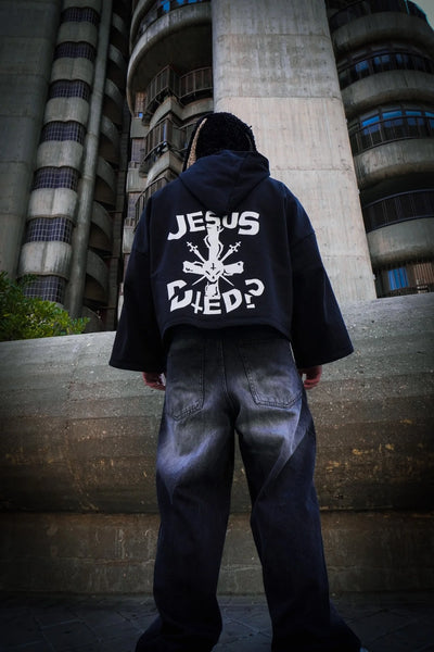 Jesus Died? Hoodie - Drop 02